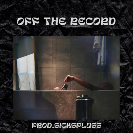 Off the record ft. Sickspluss | Boomplay Music