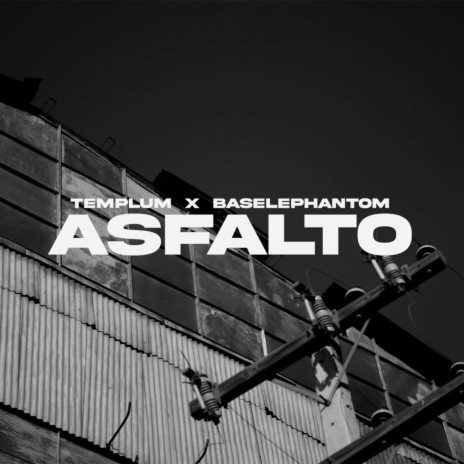 ASFALTO ft. Baselephantom | Boomplay Music