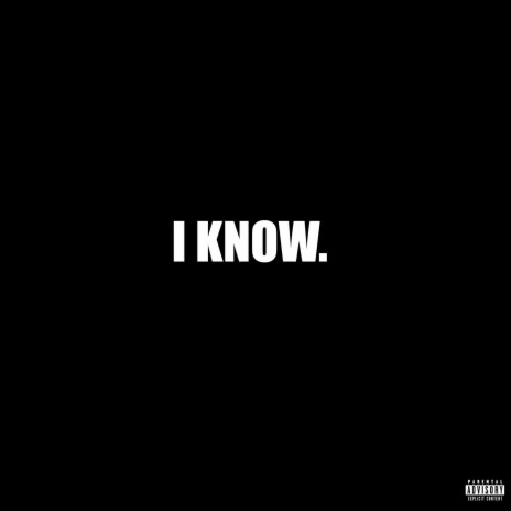 I KNOW. | Boomplay Music