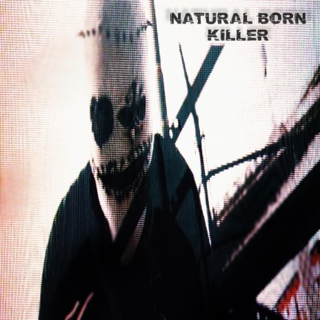 NATURAL BORN KILLER | Boomplay Music