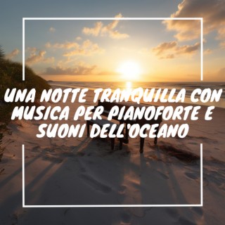 Una notte tranquilla con musica per pianoforte e suoni dell'oceano