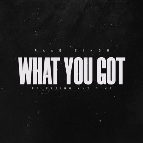 What You Got | Boomplay Music