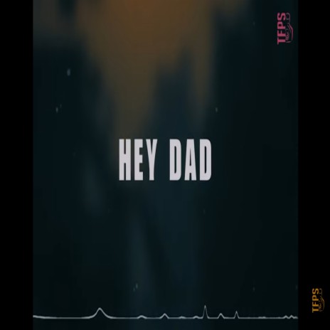 Hey Dad ft. Daakiya & Bubble Brownie | Boomplay Music