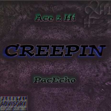 CREEPIN ft. Ace 2 Hi & PacEcho | Boomplay Music