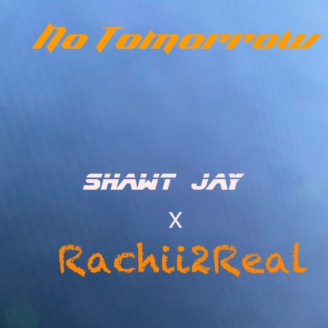 No Tomorrow ft. Rachii2Real | Boomplay Music