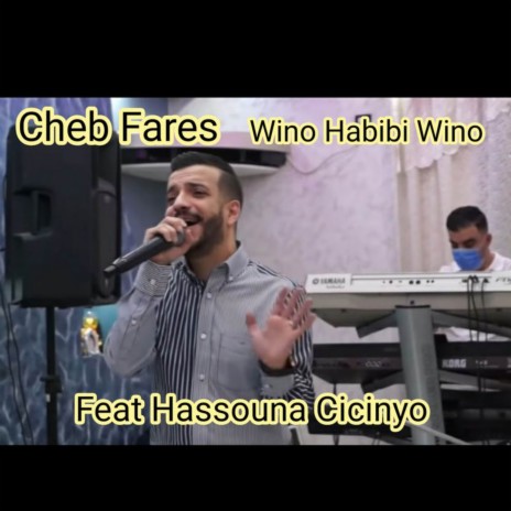 Wino Habibi Wino ft. Hassouna Cicinyo | Boomplay Music