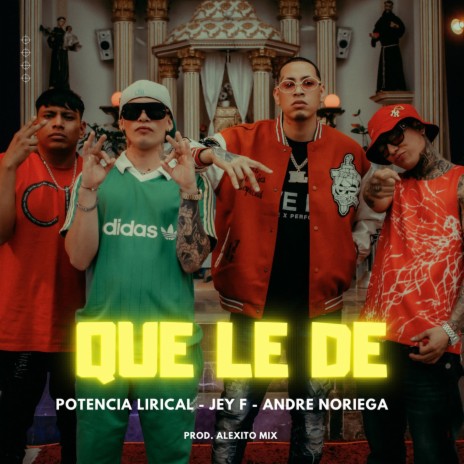 Que Le De ft. Jey F & Andre Noriega | Boomplay Music