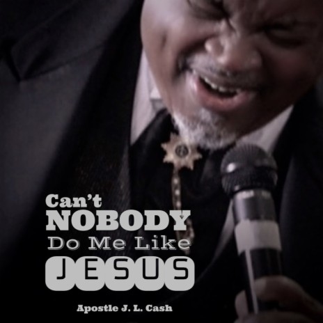 Can't Nobody Do Me Like Jesus