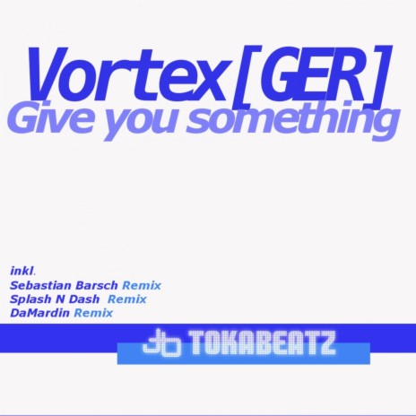 Give You Something (Splash 'n' Dash Remix) | Boomplay Music