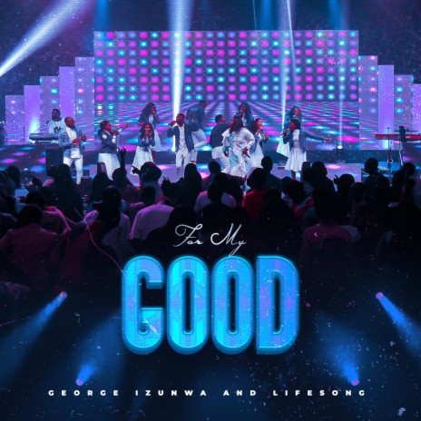 For My Good ft. LIFESONG | Boomplay Music