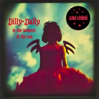 Dilly-Dally in the Sadness of the Sun