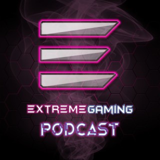 Extreme Gaming Podcast