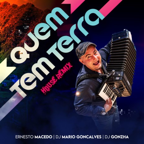 Quem Tem Terra (House Remix) ft. Ernesto Macedo Music & Dj Gonzha | Boomplay Music