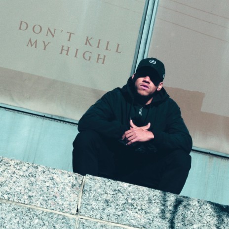 Don't Kill My High | Boomplay Music