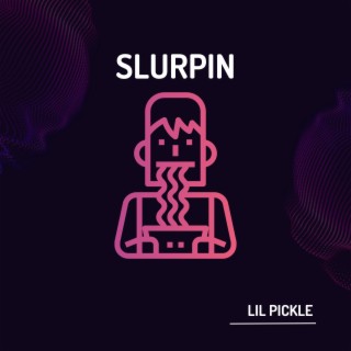 Slurpin lyrics | Boomplay Music
