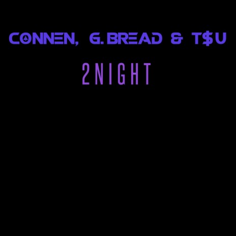 2Night ft. G.Bread & T$U | Boomplay Music