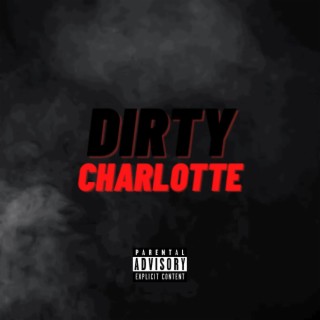 DIRTY CHARLOTTE lyrics | Boomplay Music