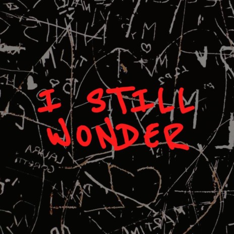 I Still Wonder | Boomplay Music