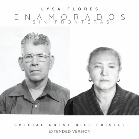 Enamorados Sin Fronteras (Extended Version) ft. Bill Frisell | Boomplay Music