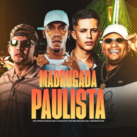 Madrugada Paulista ft. Mc Kanhoto, Mc Leozinho ZS & Mc Bruno MS | Boomplay Music