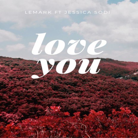 Love You ft. Jessica Sodi