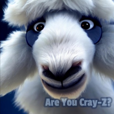 Are you Cray-Z? | Boomplay Music