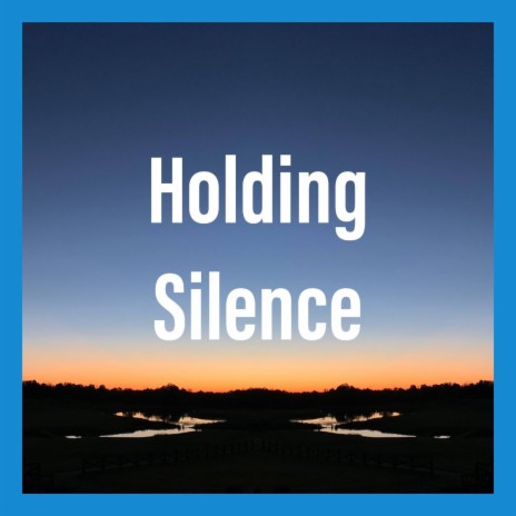 Holding Silence | Boomplay Music
