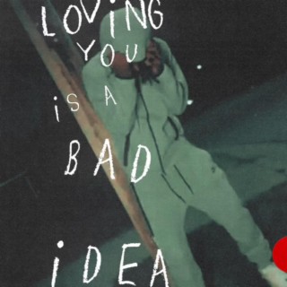 Loving You Is A Bad Idea