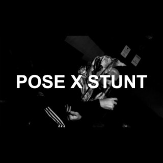 POSE x STUNT lyrics | Boomplay Music