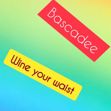 Wine Your Waist | Boomplay Music