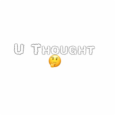 U Thought | Boomplay Music