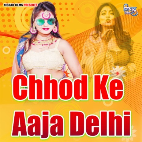 Chhod Ke Aaja Delhi | Boomplay Music