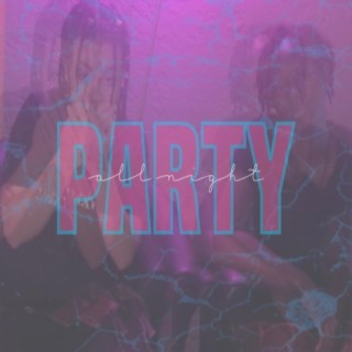 Party All Night ft. $tEEZYCA$H lyrics | Boomplay Music