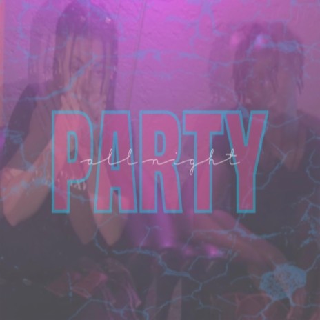 Party All Night ft. $tEEZYCA$H | Boomplay Music