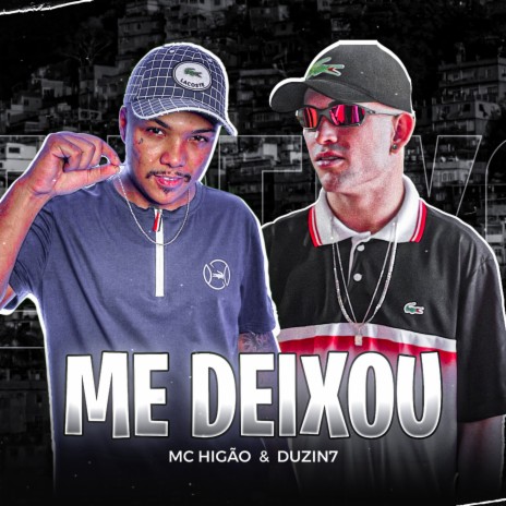 Me Deixou ft. MC Higão | Boomplay Music