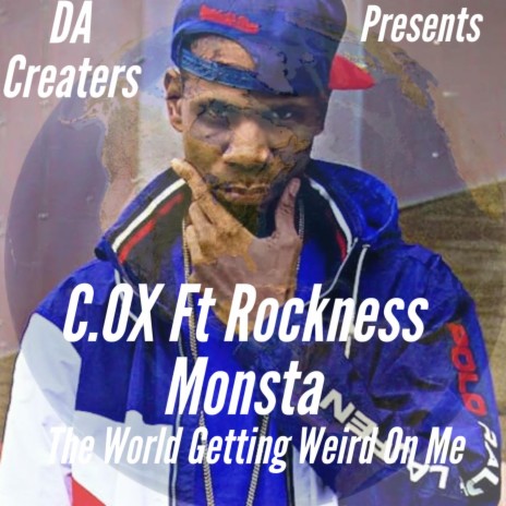 The World Getting Weird On Me ft. Rockness Monsta | Boomplay Music