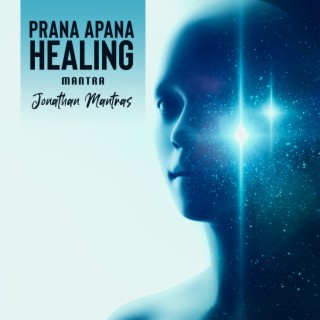 Prana Apana: Healing Mantra for Positive Energy
