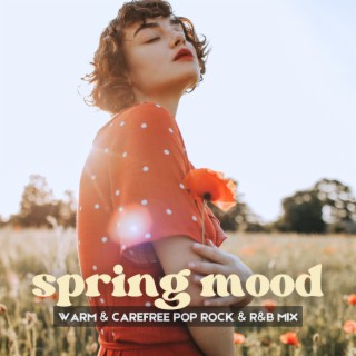 Spring Mood (Warm & Carefree Pop Rock & R&B Mix)