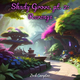Shady Grove, pt. 2: Revenge