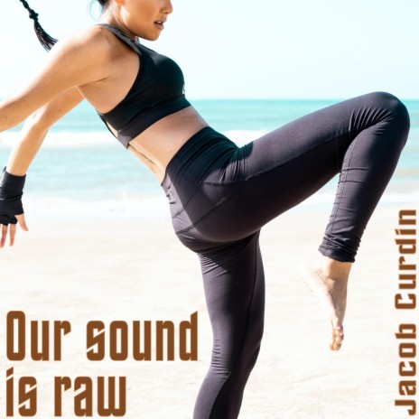 Our Sound is Raw | Boomplay Music