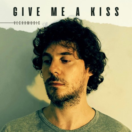 Give me a kiss | Boomplay Music