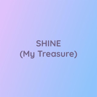 SHINE (My Treasure)