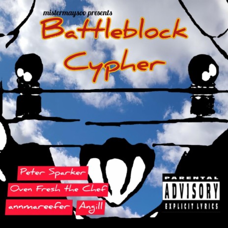 Battleblock Cypher ft. Peter Sparker, Oven Fresh The Chef, Angill & annmareefer | Boomplay Music