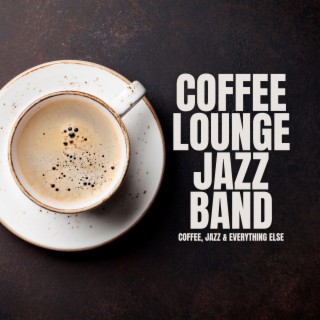 Coffee, Jazz & Everything Else