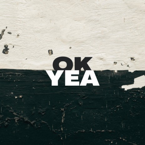 OK YEA | Boomplay Music
