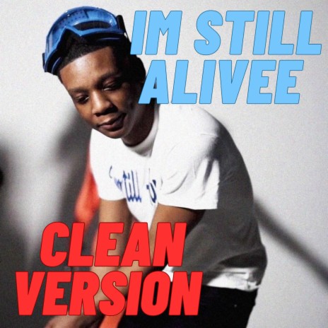 Im Still Alive (Clean Version) | Boomplay Music