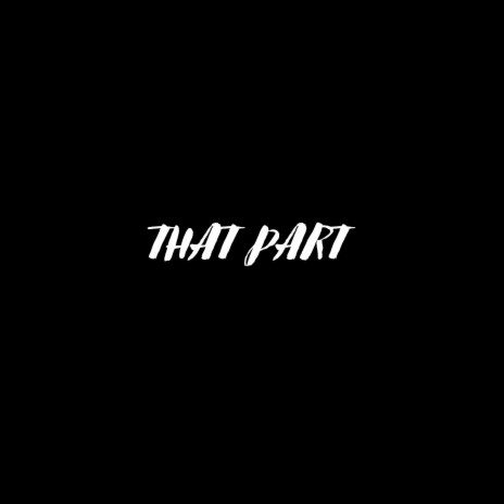 THAT PART ft. Dom .B | Boomplay Music