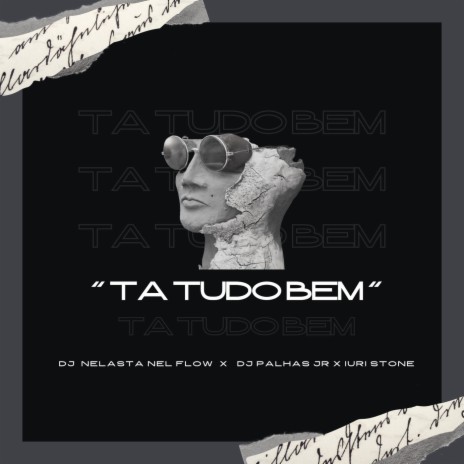 Ta Tudo Bem ft. DJ Palhas Jr & Iuri Stone | Boomplay Music