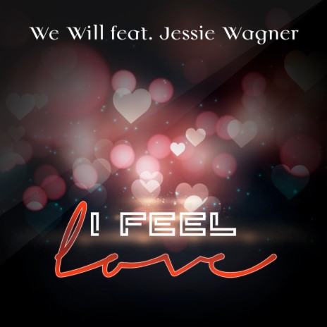 I Feel Love ft. Jessie Wagner | Boomplay Music