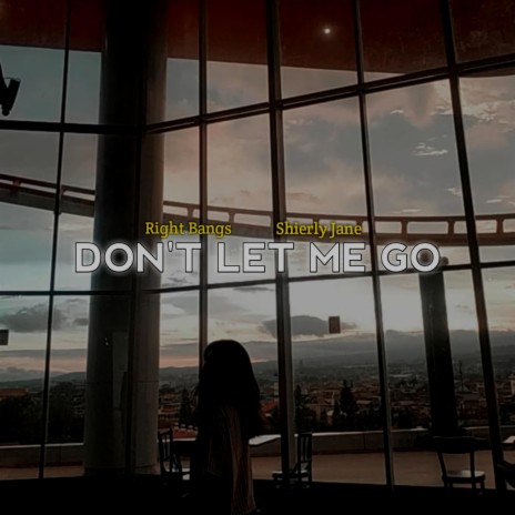 Don't Let Me Go (feat. Shierly Jane) | Boomplay Music